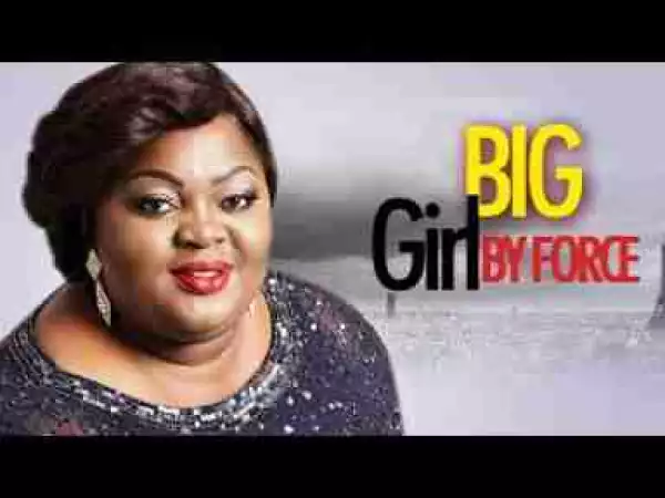 Video: BIG GIRLS BY FORCE 1 - OMA NNADI | WALTER ANGA Nigerian Movies | 2017 Latest Movies